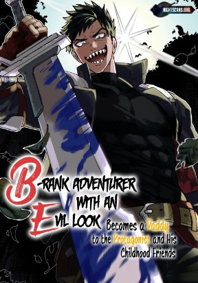 B-Rank Adventurer With an Evil Look Becomes a Daddy to the Protagonist and His Childhood Friends B-Rank Adventurer With an Evil Look Becomes a Daddy to the Protagonist and His Childhood Friends